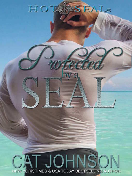 Title details for Protected by a SEAL by Cat Johnson - Available